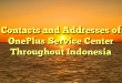 Contacts and Addresses of OnePlus Service Center Throughout Indonesia
